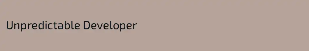Unpredictable Developer